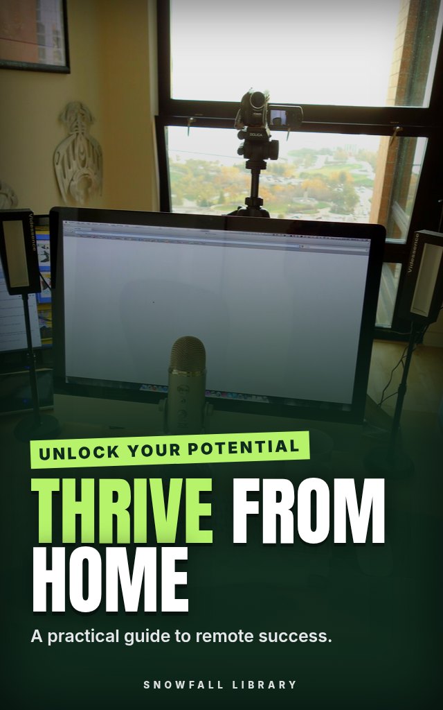Remote Work Productivity: A System for Thriving from Home cover